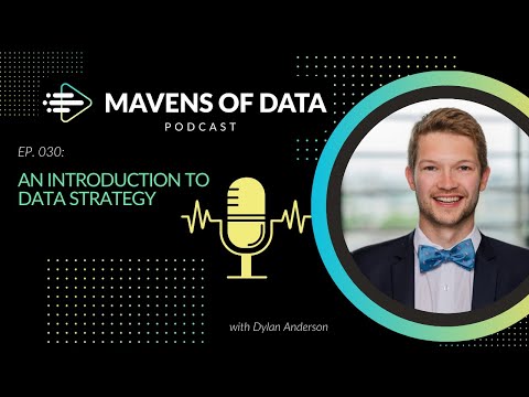 An Introduction to Data Strategy (w/ Dylan Anderson) | Mavens of Data