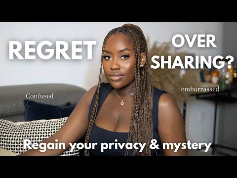 Do this when you have overshared to regain your privacy & mystery-HOW TO STOP OVERSHARING|LUCYBENSON