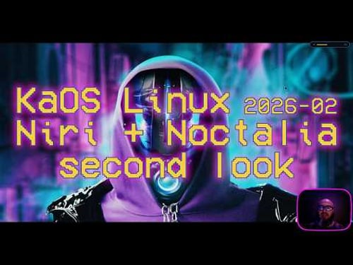 KaOS Linux 2026-02 Niri Noctalia second look #foss #gnu #linux #kaos #niri #noctalia