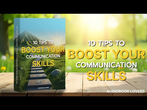 10 Tips To Boost Your Communication Skills - Speak Like a Leader - Full Audiobook