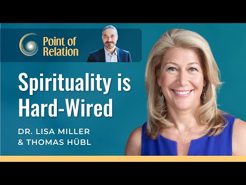 The Science of Spiritual Awakening | Dr. Lisa Miller & Thomas Hübl | Point of Relation Podcast