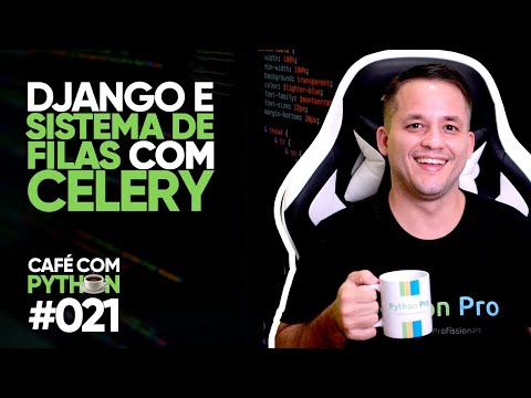 Django e sistema de filas com Celery — Café com Python #021