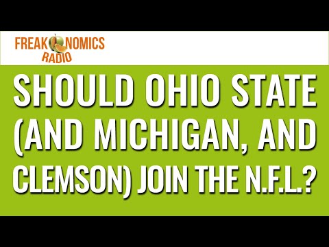 649. Should Ohio State (and Michigan, and Clemson) Join the N.F.L.? | Freakonomics Radio
