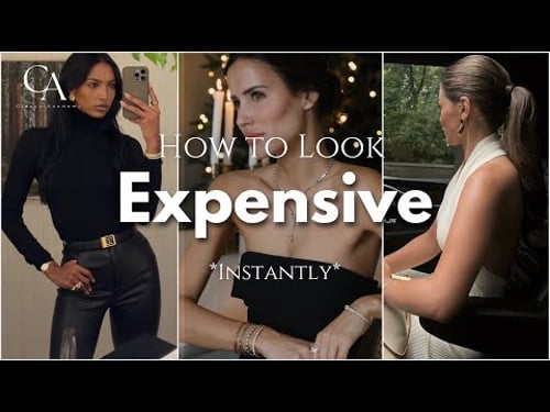 How to Instantly Look More Elegant & Expensive: No Matter Your Budget