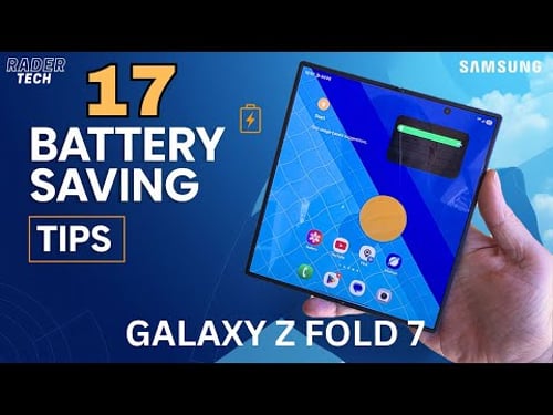 17 Tips & Tricks to Improve Battery Life of the Samsung Galaxy Z Fold 7