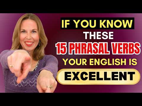 If You Know These 15 Phrasal Verbs, Your English is EXCELLENT!