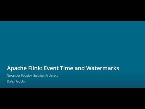 Streaming Concepts & Introduction to Flink - Event Time and Watermarks