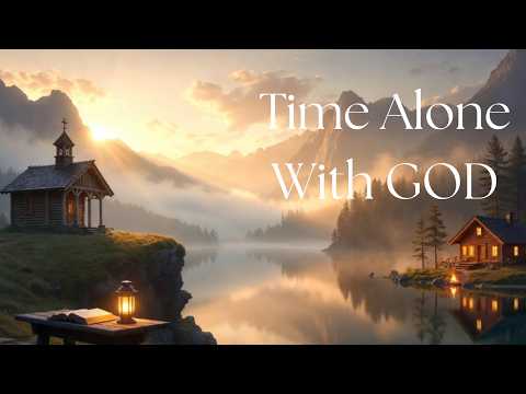 Time Alone With God – Instrumental Worship Music for Prayer, Devotion, Bible Reading & Relaxation