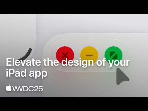 WWDC25: Elevate the design of your iPad app | Apple