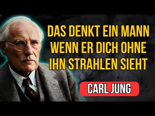 Was ein Mann denkt, WENN du ohne ihn strahlst | Carl Jung (Und wie du es richtig machst)