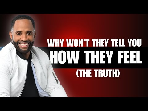 Why Won't They Tell You How They Feel (The Truth)