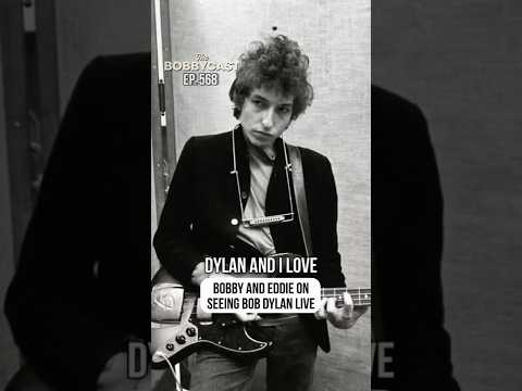Bobby & Eddie on seeing Bob Dylan live