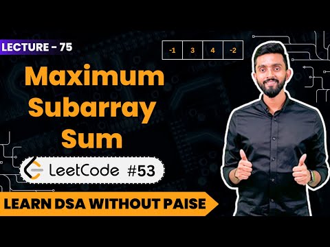 Find The Maximum Subarray Sum ( LeetCode #53 ) | FREE DSA Course in JAVA | Lecture 75