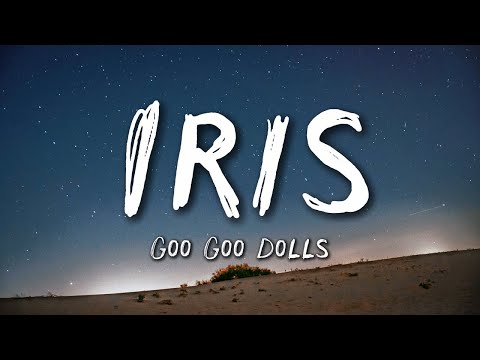 Goo Goo Dolls - Iris (Lyrics)