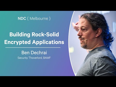 Building Rock-Solid Encrypted Applications - Ben Dechrai - NDC Melbourne 2025