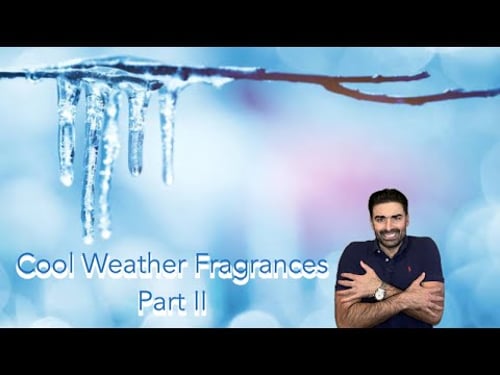 Cool Weather Fragrances Part II