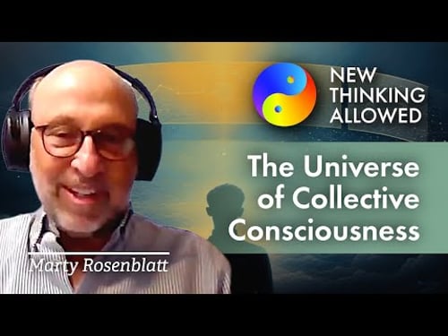 The Universe of Collective Consciousness with Martyu Rosenblatt (4K Reboot)