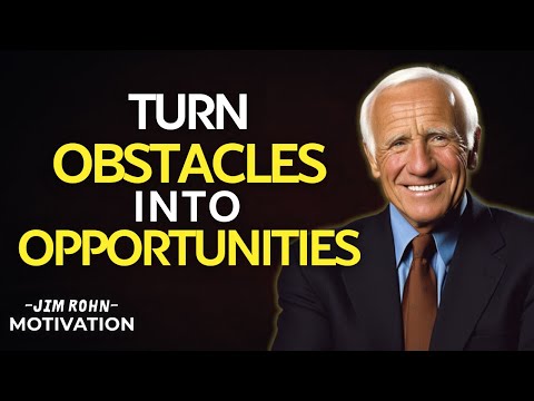 The Secret to Turning Obstacles Into Golden Opportunities | Jim Rohn Motivation