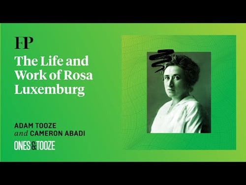 The Life and Work of Rosa Luxemburg | Ones and Tooze Ep. 221