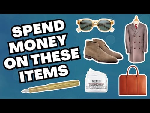 ITEMS WORTHY OF SPENDING A BIT EXTRA | DON'T GO CHEAP ON THESE STYLE CHOICES