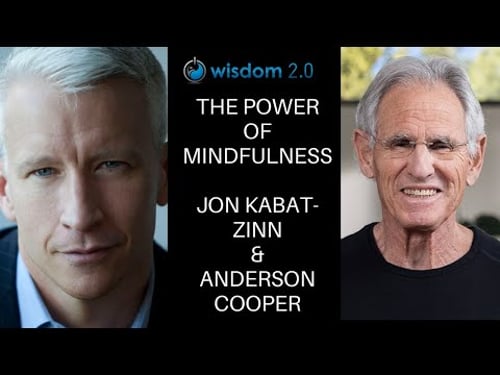 Mindfulness in a World on Fire with Jon Kabat Zinn & Anderson Cooper