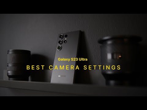 Samsung Galaxy S23 Ultra - Best Camera Settings