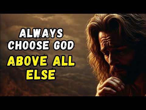 Choose God above All Else | How to become Valuable to God