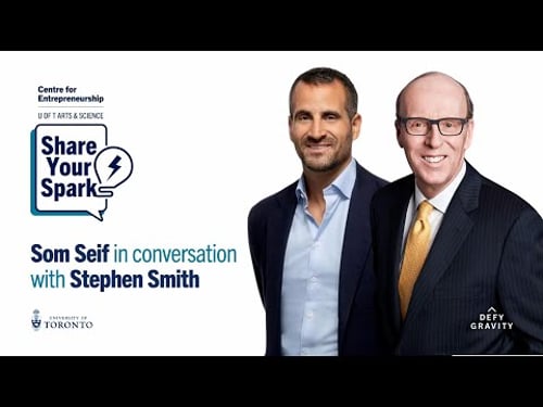 “Share Your Spark” with Som Seif and Stephen Smith — U of T Entrepreneurship Week 2025