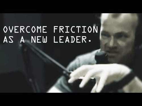 How To Overcome Friction as a New Leader - Jocko Willink