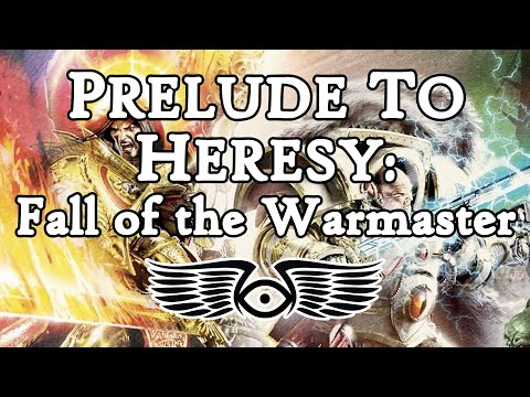 Prelude to Heresy: The Fall of the Warmaster (Warhammer 40K & Horus Heresy Lore)