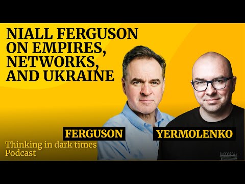 Niall Ferguson on Empires, Networks, and Ukraine