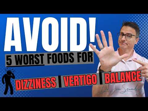 5 WORST Foods for Dizziness, Vertigo, and Balance Problems (AVOID THEM) | Dr. Jon Saunders