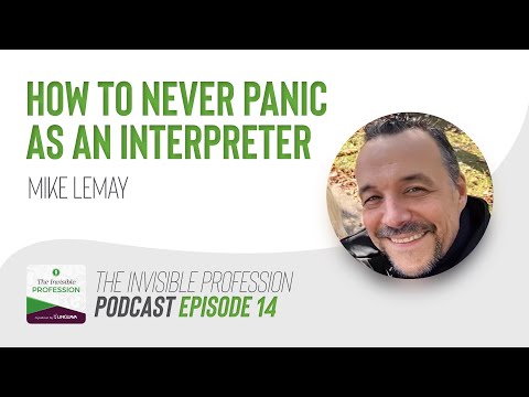 Ep. 014: How to never panic as a simultaneous interpreter | Invited Guest: Mike Lemay