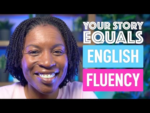 How To Use Your Life Story To Speak English Fluently