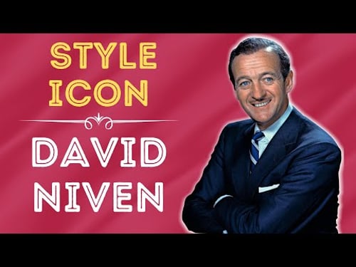 DAVID NIVEN - STYLE ICON - TOP 10 STYLE & LIFE TIPS FROM THE QUINTESSENTIAL ENGLISH GENTLEMAN