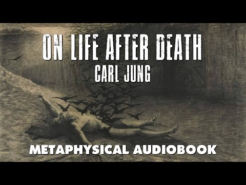 On Life After Death - Carl Jung - Audio Book with Text - Metaphysics, Afterlife, Psychology.