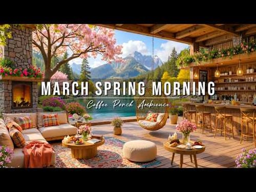 Peaceful March Spring Morning 🌸 Cozy Lakeside Coffee Porch Ambience & Soft Jazz Music for a Good Day