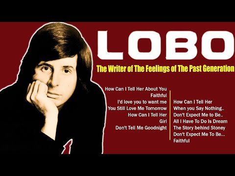 Lobo Greatest Hits 2025 – Best Soft Rock Love Songs Full Album