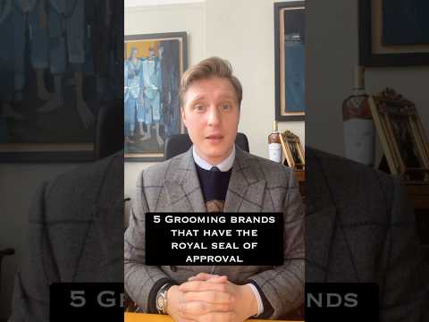 5 Grooming brands that have the Royal seal of approval. #groomingtips #british #style
