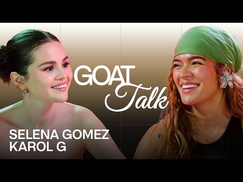Selena Gomez & Karol G Debate GOAT Pop Star, Song to Cry To & Reggaetón Artist | GOAT Talk