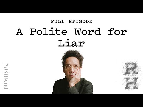 A Polite Word for Liar | Revisionist History | Malcolm Gladwell