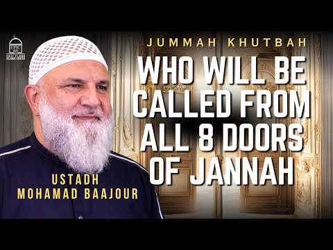 Who Will be Called from all 8 Doors of Jannah | Jumuah Khutbah |Ustadh Mohamad Baajour