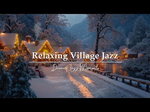 Relaxing Jazz for a Snowy Village Christmas Night 🎄 Cozy Holiday Coffee Glow & Peaceful Winter Mood☕