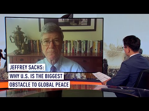Jeffrey Sachs: Why U.S. is the biggest obstacle to global peace