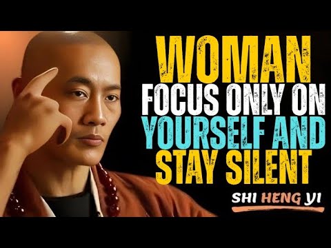 Woman, Focus on Yourself: The Power of Staying Silent and Leveling Up || Shi Heng Yi Motivation.