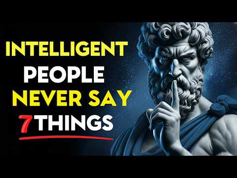 7 Things An INTELLIGENT Person NEVER Says | Stoic Philosophy
