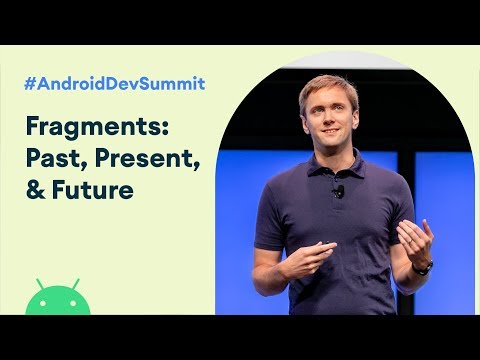 Fragments: Past, present, and future (Android Dev Summit '19)