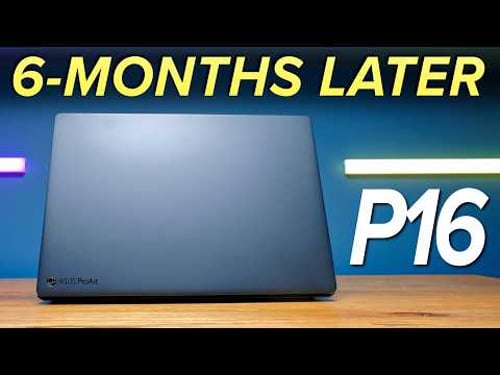 6 Months Later 💥 Asus ProArt P16