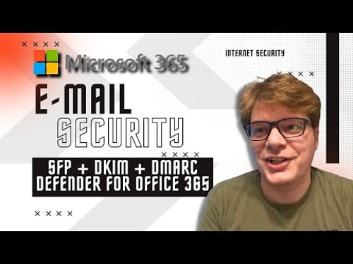 Microsoft 365 Email Security: Configuring SPF, DKIM, DMARC and Defender for Office 365