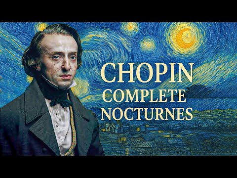 Chopin: Complete Nocturnes — Classical Music You Should Listen to Once in Your Life